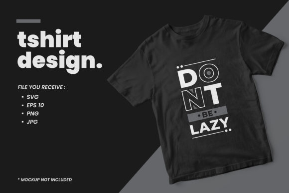 Dont Be Lazy Quotes T Shirt Design: Graphics & Print Templates