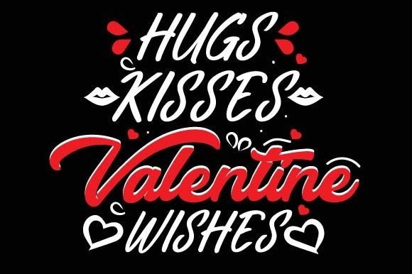 Hugs Kisses Valentine Wishes SVG T-shirt Graphics