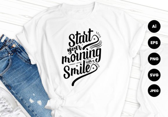 Start Your Morning with a Smile T-shirt: Graphics & Print Templates