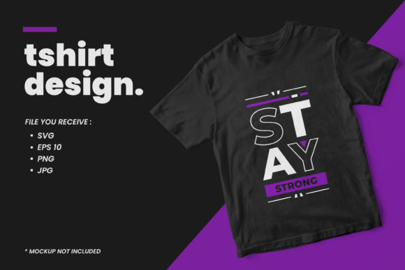 Stay Strong Modern Quotes T Shirt Design: Graphics & Print Templates