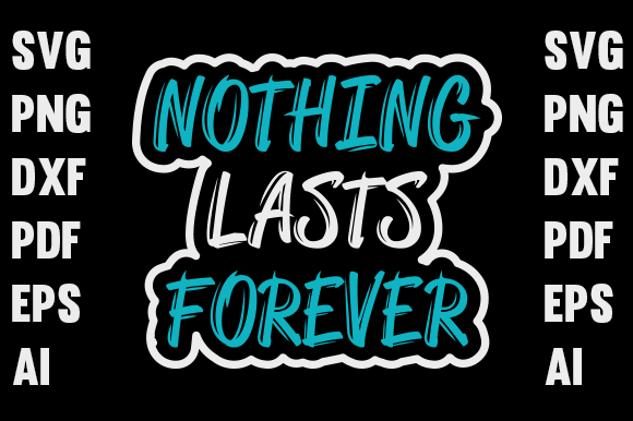 T-shirt Design- Nothing Lasts Forever