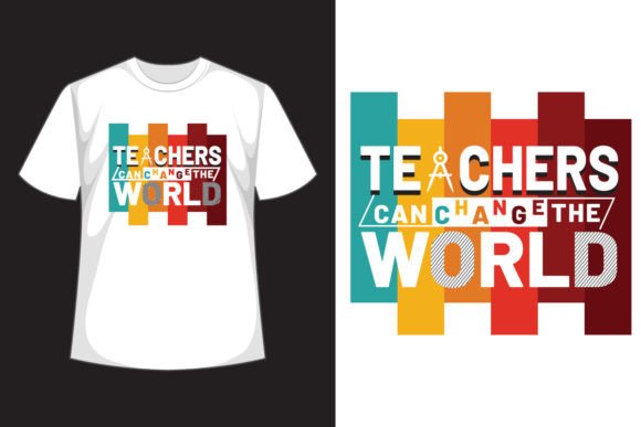Teachers Can Change the World T Shirt