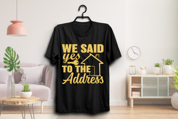We Said Yes to the Address T-shirt: Graphics & Print Templates
