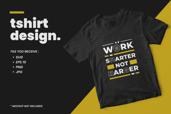 Work Smarter Quotes T Shirt Design: Graphics for Print Templates