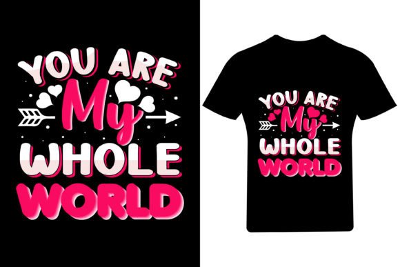 You Are My Whole World Valentine Graphics